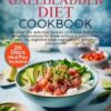 No Gallbladder Diet Cookbook: 2000 days of healthy , delicious & easy recipes for beginners | The Simple Food Guide for Health & Wellness Post Gallbladder Removal Surgery | 28 Day Meal Plan Included
