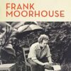Frank Moorhouse: Strange Paths