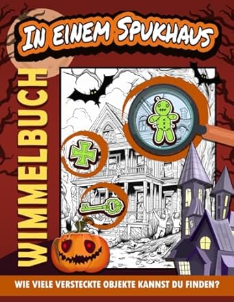 In einem Spukhaus Wimmelbuch: Trotzen Sie Den Schatten In Einem Spukhaus Und Entdecken Sie Gruselige Geheimnisse Und Verborgene Geisterfreuden