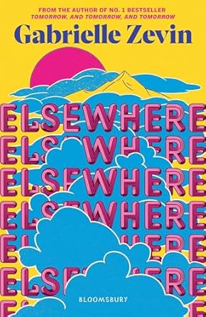 Elsewhere: From the author of no. 1 bestseller Tomorrow, and Tomorrow, and Tomorrow