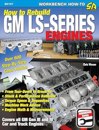 How to Rebuild GM LS-Series Engines: This Workbench Series Book is a Complete Reference with Hundreds of Photos to Show You How to Rebuild an LS-series Engine, Step-by-step