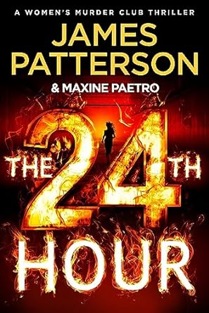The 24th Hour: The latest novel in the Sunday Times bestselling series (Women's Murder Club 24)