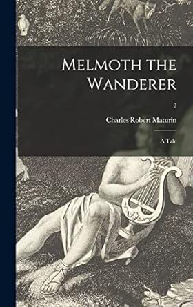 Melmoth the Wanderer: a Tale; 2