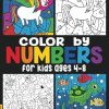 Color by Numbers For Kids Ages 4-8: Unicorns, Mermaids, Princesses, Sea Life, Animals, and Much More!