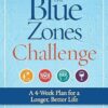 The Blue Zones Challenge: A 4-Week Plan for a Longer, Better Life