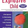 The Explosive Child (Revised, Updated): A New Approach for Understanding and Parenting Easily Frustrated, Chronically Inflexible Children