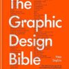 The Graphic Design Bible: The definitive guide to contemporary and historical graphic design