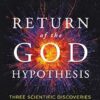 The Return of the God Hypothesis: Three Scientific Discoveries Revealing the Mind Behind the Universe