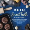 Keto Sweet Tooth Cookbook: 80 Low-carb Ketogenic Dessert Recipes for Cakes, Cookies, Fat Bombs, Shakes, Ice Cream, and More