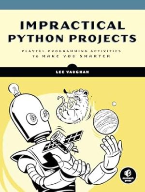 Impractical Python: Playful Programming Activities to Make You Smarter