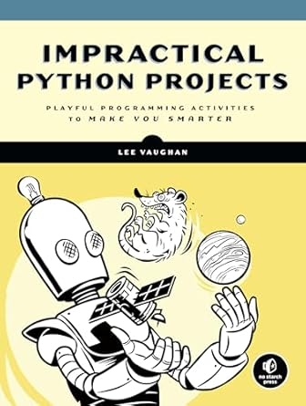 Impractical Python: Playful Programming Activities to Make You Smarter