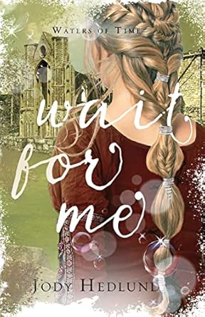 Wait for Me: A Sweet Time Travel Romance (Waters of Time Series): A Waters of Time Novel: 4
