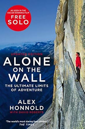Alone on the Wall: Alex Honnold and the Ultimate Limits of Adventure