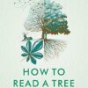 How to Read a Tree: The Sunday Times Bestseller