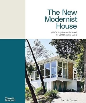 The New Modernist House: Mid-century homes renewed for contemporary living