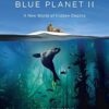 Blue Planet II: A New World of Hidden Depths