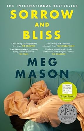 Sorrow and Bliss: The extraordinary and unforgettable international bestselling novel, shortlisted for the 2022 Women's Prize for Fiction