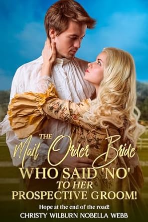 The Mail Order Bride Who Said 'NO' to her Prospective Groom!: Hope at the end of the road!