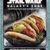 Star Wars: Galaxy's Edge: The Official Black Spire Outpost Cookbook