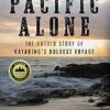 Pacific Alone: The Untold Story of Kayaking's Boldest Voyage