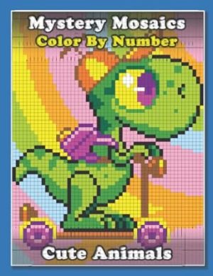 Mystery Mosaics Color By Number: Cute Animals pixel coloring book Extreme Fun Coloring Challenges to Complete
