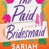 The Paid Bridesmaid: A Novel