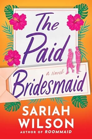 The Paid Bridesmaid: A Novel
