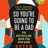 So You're Going to Be a Dad: 25 Year Anniversary Edition