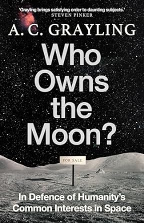 Who Owns the Moon?: In Defence of Humanity’s Common Interests in Space