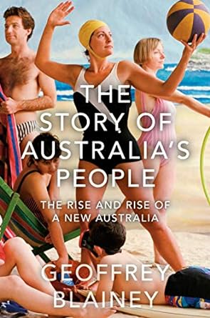 The Story of Australia's People Vol. II: The Rise and Rise of a New Australia