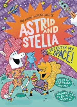 Get Outer My Space! (The Cosmic Adventures of Astrid and Stella Book #3 (A Hello!Lucky Book)): A Graphic Novel