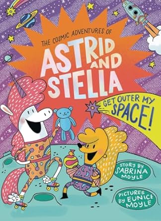 Get Outer My Space! (The Cosmic Adventures of Astrid and Stella Book #3 (A Hello!Lucky Book)): A Graphic Novel