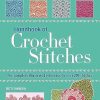 Handbook Of Crochet Stitches: The Complete Illustrated Reference to Over 200 Stitches