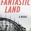 Fantasticland: A Novel