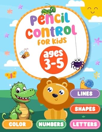 Pencil Control For Kids Ages 3-5: Cute Animals Letters Numbers Shapes Patterns Tracing and Coloring Workbook for Toddlers Preschoolers Kindergarten.