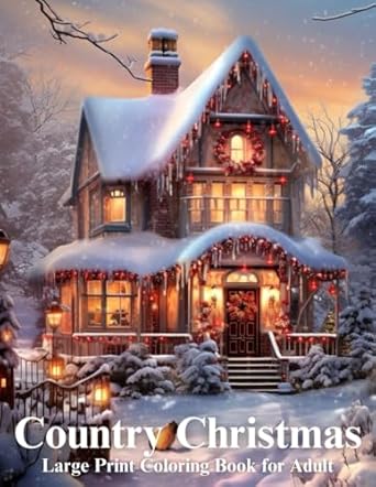 Large Print Country Christmas Coloring Book for Adult: 50 Large Print Country Christmas A Christmas and Winter Coloring Pages For Adults.