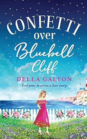 Confetti Over Bluebell Cliff: The perfect feel-good read from Della Galton