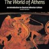 The World of Athens: An Introduction to Classical Athenian Culture