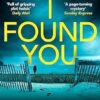 I Found You: A psychological thriller from the bestselling author of The Family Upstairs
