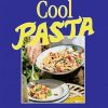 Cool Pasta: Reinventing the Pasta Salad
