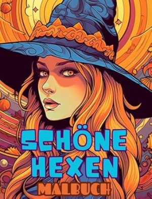 SCHÖNE HEXEN-Malbuch: Ein süßes Malbuch für Erwachsene: Mit 30 niedlichen und gruseligen Halloween-Malvorlagen