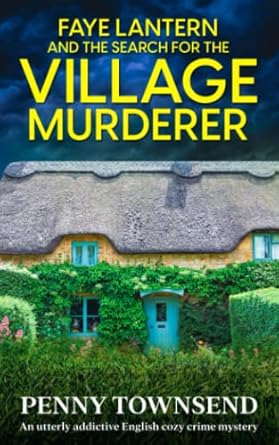 FAYE LANTERN and the Search for the Village Murderer: FAYE LANTERN Mystery Series - Book 1