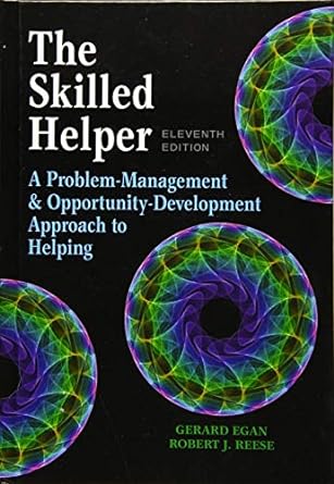The Skilled Helper : A Problem-Management and Opportunity-Development Approach to Helping