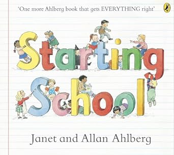 Starting School: The timeless picture book for new school starters