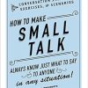 How to Make Small Talk: Conversation Starters, Exercises, and Scenarios