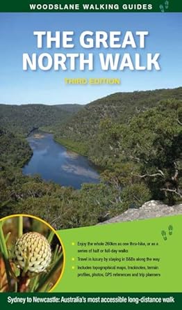The Great North Walk 3/e: Sydney to Newcastle: Australia's most accessible long-distance track