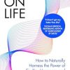 High on Life: How to naturally harness the power of six key hormones and revolutionise yourself