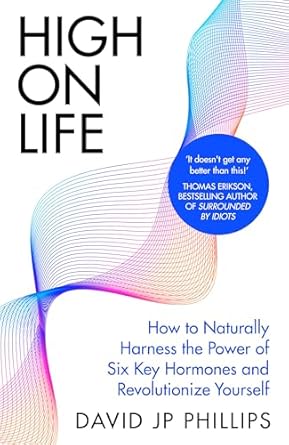 High on Life: How to naturally harness the power of six key hormones and revolutionise yourself