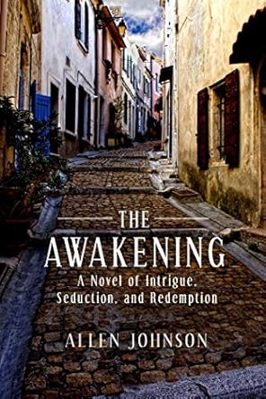 The Awakening: A Novel of Intrigue, Seduction, and...