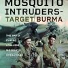 Mosquito Intruders - Target Burma: The RAF's Daring Low-Level Mosquito Operations